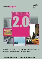 Tourismus 2.0: Chancen und Herausforderungen des Online Tourismus im Web 2.0