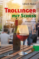 Trollinger mit Schuss: Kriminalroman