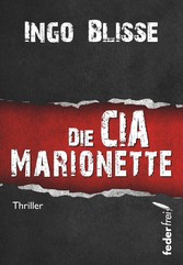 Die CIA Marionette: Thriller