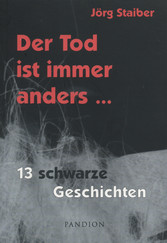 Der Tod ist immer anders: 13 schwarze Geschichten