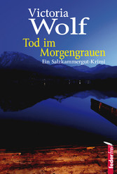 Tod im Morgengrauen: Ein Salzkammergut-Krimi