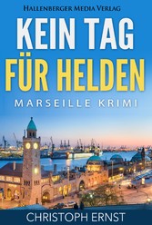 Kein Tag für Helden: Marseille Krimi