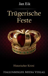 Trügerische Feste: Historischer Krimi