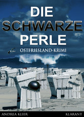 Die schwarze Perle - Ostfrieslandkrimi. Spannender Roman mit Lokalkolorit für Ostfriesland Fans!