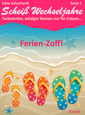 Ferienzoff! Scheiß Wechseljahre, Band 2. Turbulenter, witziger Liebesroman nur für Frauen...