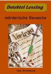 Mörderische Revanche. Detektei Lessing Kriminalserie, Band 21.Spannender Detektiv und Kriminalroman über Verbrechen, Mord, Intrigen und Verrat.