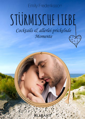 Stürmische Liebe. Cocktails und allerlei prickelnde Momente