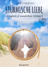 Stürmische Liebe. Losglück und wunderbare Irrtümer