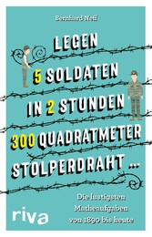 'Legen 5 Soldaten in 2 Stunden 300 Quadratmeter Stolperdraht ...'