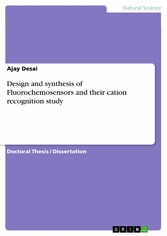 Design and synthesis of Fluorochemosensors and their cation recognition study