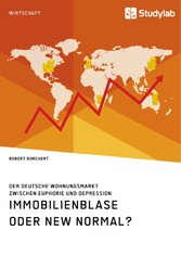 Immobilienblase oder New Normal? Der deutsche Wohnungsmarkt zwischen Euphorie und Depression