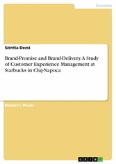 Brand-Promise and Brand-Delivery. A Study of Customer Experience Management at Starbucks in Cluj-Napoca