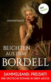 Beichten aus dem Bordell: Drei erotische Romane in einem eBook