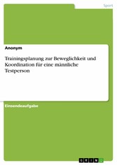 Trainingsplanung zur Beweglichkeit und Koordination für eine männliche Testperson