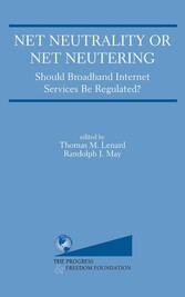 Net Neutrality or Net Neutering: Should Broadband Internet Services Be Regulated