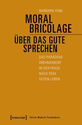 Moral Bricolage - über das Gute sprechen