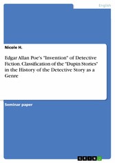 Edgar Allan Poe's 'Invention' of Detective Fiction. Classification of the 'Dupin Stories' in the History of the Detective Story as a Genre