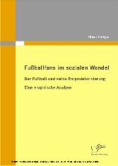 Fußballfans im sozialen Wandel. Der Fußball und seine Entproletarisierung