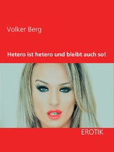 Hetero ist hetero und bleibt auch so!