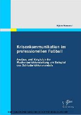 Krisenkommunikation im professionellen Fußball. Analyse und Vergleich der Medienberichterstattung am Beispiel des Schiedsrichterskandals