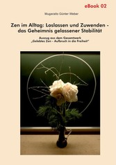 Zen im Alltag: Loslassen und Zuwenden - das Geheimnis gelassener Stabilität (eBook)