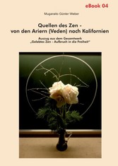 Quellen des Zen - von den Ariern (Veden) nach Kalifornien