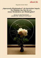 'Apersonale Wiedergeburt' als karmischer Impuls: Ein Plädoyer des Zen für ein neues Verständnis von Wiedergeburt