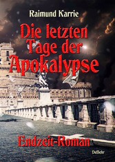 Die letzten Tage der Apokalypse - Endzeit-Roman