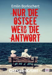 Nur die Ostsee weiß die Antwort: Kripo Anklam ermittelt in Greifswald. Ostsee-Krimi