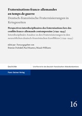 Fraternisations franco-allemandes en temps de guerre / Deutsch-französische Fraternisierungen in Kriegszeiten