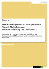 Personalmanagement im demografischen Wandel. Maßnahmen zur Mitarbeiterbindung der Generation Y