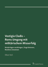 Vestigia Cladis - Roms Umgang mit militärischem Misserfolg