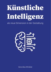 Künstliche Intelligenz als neue Dimension in der Gestaltung