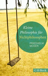 Kleine Philosophie für Nichtphilosophen