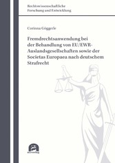 Fremdrechtsanwendung bei der Behandlung von EU/EWR-Auslandsgesellschaften sowie der Societas Europaea nach deutschem Strafrecht