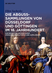 Die Abguss-Sammlungen von Düsseldorf und Göttingen im 18. Jahrhundert