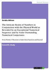 The Intricate Realm of Numbers in Conjunction with the Physical World as Revealed by an Exceptional Numerical Sequence and by Some Outstanding Numerical Conjectures