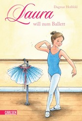 Laura 1: Laura will zum Ballett