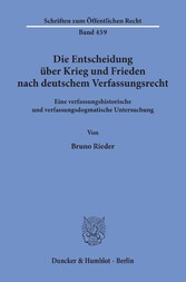 Die Entscheidung über Krieg und Frieden nach deutschem Verfassungsrecht.