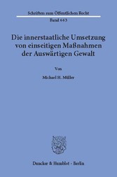 Die innerstaatliche Umsetzung von einseitigen Maßnahmen der Auswärtigen Gewalt.