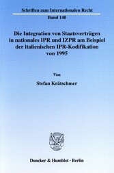 Die Integration von Staatsverträgen in nationales IPR und IZPR am Beispiel der italienischen IPR-Kodifikation von 1995.