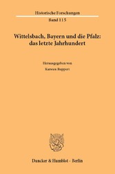 Wittelsbach, Bayern und die Pfalz: das letzte Jahrhundert.