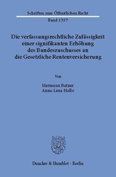 Die verfassungsrechtliche Zulässigkeit einer signifikanten Erhöhung des Bundeszuschusses an die Gesetzliche Rentenversicherung.