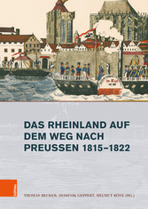 Das Rheinland auf dem Weg nach Preußen 1815-1822