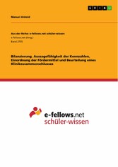 Bilanzierung. Aussagefähigkeit der Kennzahlen, Einordnung der Fördermittel und Beurteilung eines Klinikzusammenschlusses