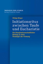 Initiationsritus zwischen Taufe und Eucharistie