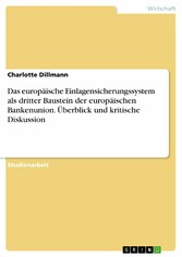 Das europäische Einlagensicherungssystem als dritter Baustein der europäischen Bankenunion.  Überblick und kritische Diskussion