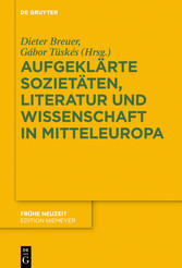 Aufgeklärte Sozietäten, Literatur und Wissenschaft in Mitteleuropa