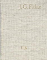 Johann Gottlieb Fichte: Gesamtausgabe / Reihe II: Nachgelassene Schriften. Band 6: Nachgelassene Schriften 1800-1803