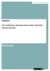 Die türkische Sprachreform unter Mustafa Kemal Atatürk